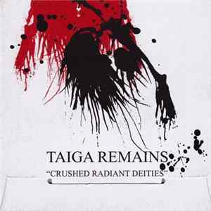 Taiga Remains - Crushed Radiant Deities FLAC