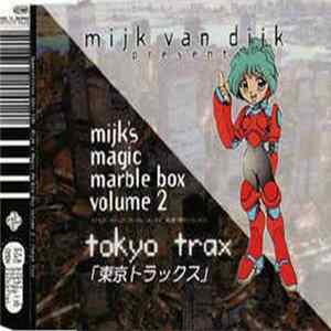 Mijk Van Dijk Presents Mijk's Magic Marble Box Volume 2 - Tokyo Trax FLAC