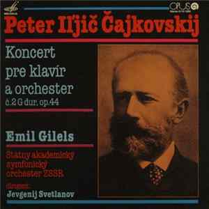 Peter Iľjič Čajkovskij, Emil Gilels, Štátny Akademický Symfonický Orchester ZSSR, Jevgenij Svetlanov - Koncert Pre Klavír A Orchester Č.2 G Dur, Op.44 FLAC