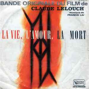 Francis Lai - La Vie, L'Amour, La Mort (Bande Originale Du Film De Claude Lelouch) FLAC
