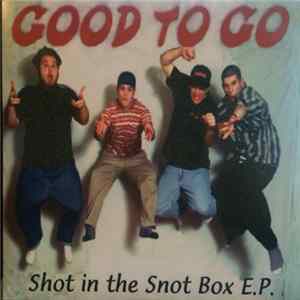 Good To Go / Molotov Smile - Shot In The Snot Box E.P. FLAC