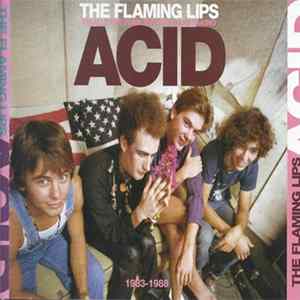 The Flaming Lips - Finally The Punk Rockers Are Taking Acid (1983-1988) FLAC