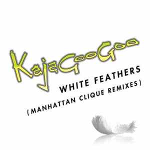 Kajagoogoo - White Feathers (Manhattan Clique Remixes) FLAC