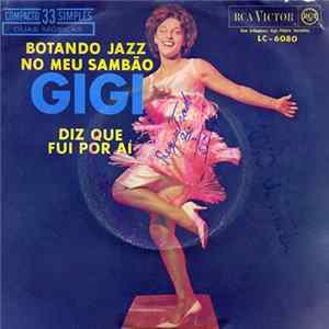 Gigi - Botando Jazz No Meu Sambão / Diz Que Fui Por Aí FLAC