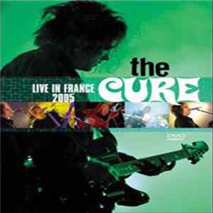 The Cure - Live In France 2005 FLAC