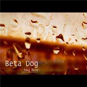 Beta Dog - Fake Hero FLAC