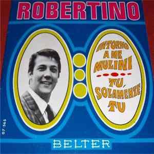 Robertino - Intorno A Me Mulini / Tu Solamente Tu FLAC