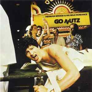 Herman Brood & His Wild Romance - Go Nutz FLAC