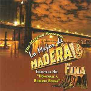 Madera Fina - Tito Mangual Presenta: Lo Mejor De Madera Fina FLAC