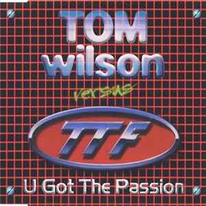 Tom Wilson Versus TTF - U Got The Passion FLAC