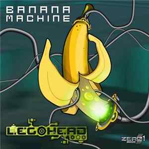 Legohead - Banana Machine FLAC