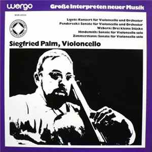 Siegfried Palm, Ligeti, Penderecki, Webern, Hindemith, Zimmermann - Ligeti: Konzert Für Violoncello Und Orchester / Penderecki: Sonate Für Violoncello Und Orchester / Webern: Drei Kleine Stücke / Hindemith: Sonate Für Violoncello Solo / Zimmermann: Sonate FLAC