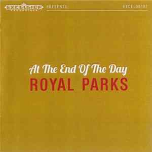 Royal Parks - At The End Of The Day FLAC