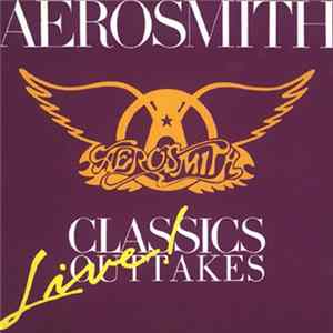 Aerosmith - Classics Live Outtakes FLAC