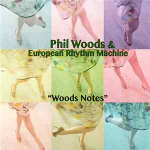 Phil Woods & European Rhythm Machine - Woods Notes FLAC