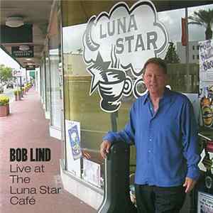 Bob Lind - Live At The Luna Star Café FLAC