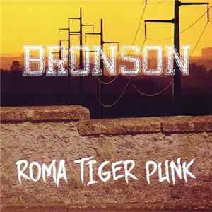 Bronson - Roma Tiger Punk FLAC