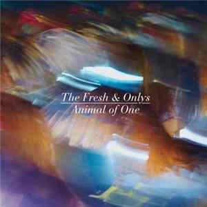 The Fresh & Onlys - Animal Of One FLAC