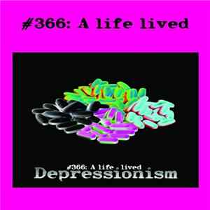 #366: A Life Lived - Depressionism FLAC