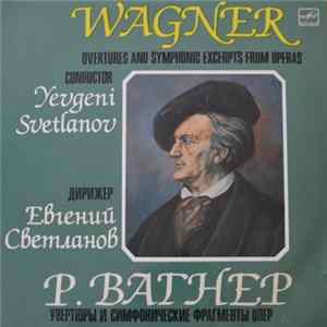 Richard Wagner - Overtures And Symphonic Excerpts From Operas FLAC