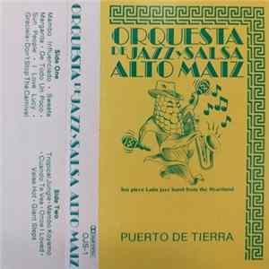 Orquesta De Jazz Y Salsa Alto Maiz - Puerto De Tierra FLAC