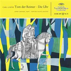 Carl Loewe, Josef Greindl ∙ Hertha Klust - Tom Der Reimer ∙ Die Uhr FLAC