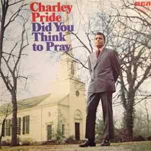 Charley Pride - Did You Think To Pray FLAC