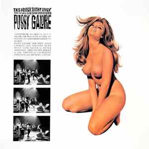 Pussy Galore - This Friday Night Only From The Hate Fuck Capitol City Of The World FLAC
