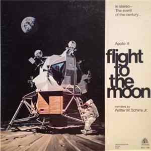 Walter M. Schirra Jr. - Apollo 11: Flight To The Moon - Historic Moment From Manned Space Flight FLAC