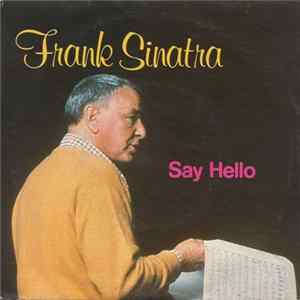 Frank Sinatra - Say Hello FLAC