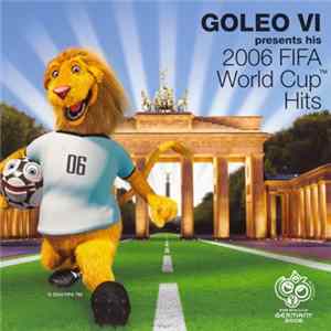 Goleo VI - Presents His 2006 FIFA World Cup Hits FLAC