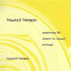 Howard Hanson - Symphonies 1&2 / Lament For Beowulf / Prologue FLAC