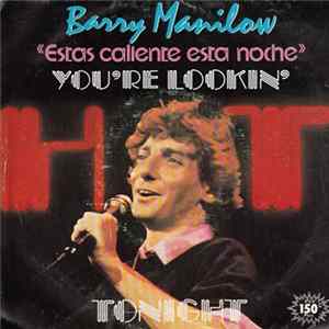 Barry Manilow - You're Lookin' Hot Tonight = Estas Caliente Esta Noche FLAC