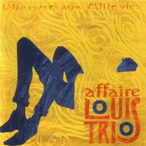 L'Affaire Louis Trio - L'Homme Aux Mille Vies FLAC