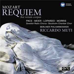 Mozart, Riccardo Muti, Pace, Meier, Lopardo, Morris, Swedish Radio Chorus, Stockholm Chamber Choir, Berliner Philharmoniker - Requiem / Ave Verum Corpus FLAC