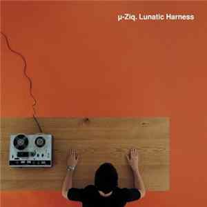 µ-Ziq - Lunatic Harness FLAC