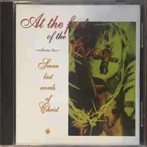 At The Foot Of The Cross - Volume Two – Seven Last Words Of Christ FLAC
