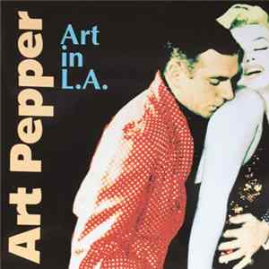 The Art Pepper Quartet - Art In L.A. FLAC