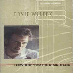 David Wilcox - How Did You Find Me Here FLAC