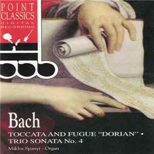 Bach - Miklos Spanyi - Toccata And Fuge "Dorian" · Trio Sonata No. 4 FLAC