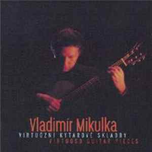 Vladimír Mikulka - Virtuoso Guitar Pieces FLAC