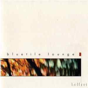 Bluetile Lounge - Half Cut FLAC