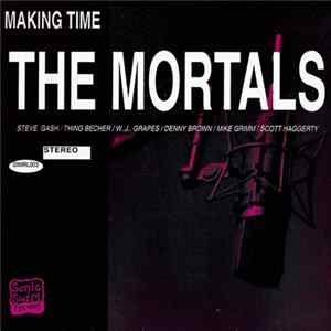 The Mortals - Making Time FLAC