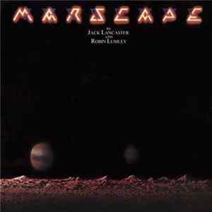 Jack Lancaster And Robin Lumley - Marscape FLAC