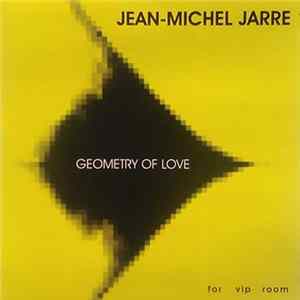 Jean-Michel Jarre - Geometry Of Love (For VIP Room) FLAC
