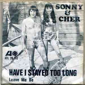 Sonny & Cher - Have I Stayed Too Long / Leave Me Be FLAC