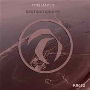 Tom Hades - Destinations EP FLAC