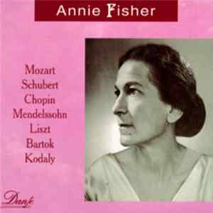 Annie Fischer – Mozart, Schubert, Chopin, Mendelssohn, Liszt, Bartok, Kodaly - Live 1949-51 FLAC