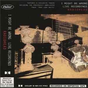 Radiohead - I Might Be Wrong - Live Recordings FLAC