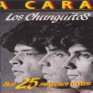 Los Chunguitos - Cara A Cara - Sus 25 Mayores Éxitos FLAC